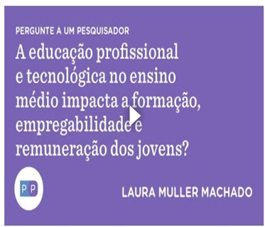 Laura Machado: educação profissional e tecnológica no ensino médio, empregabilidade e remuneração dos jovens